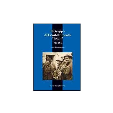 Romano Rossi - Il gruppo di combattimento Friuli (1944-1945) - Foto 2