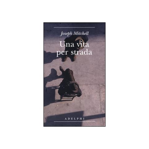 Joseph Mitchell - Una vita per strada. Diventare parte della città - Foto 1