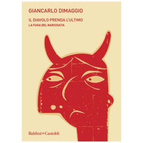 Giancarlo Dimaggio - Il Diavolo Prenda L'ultimo. La Fuga Del Narcisista - Foto 1