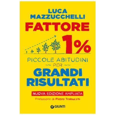 Luca Mazzucchelli - Fattore 1%. Piccole Abitudini Per Grandi Risultati. Ediz. Ampliata - Foto 1