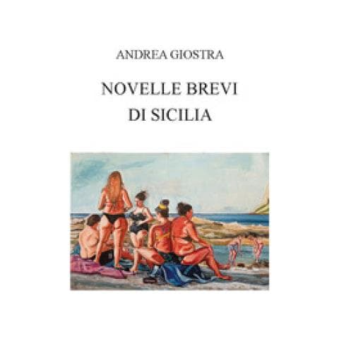 Andrea Giostra - Novelle Brevi Di Sicilia. Ediz. Integrale - Foto 1