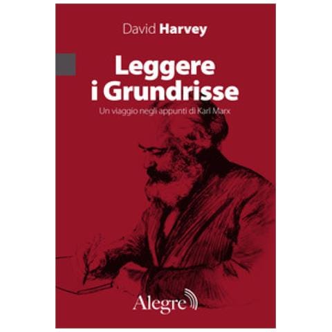 David Harvey - Leggere I Grundrisse. Un Viaggio Negli Appunti Di Karl Marx - Foto 1