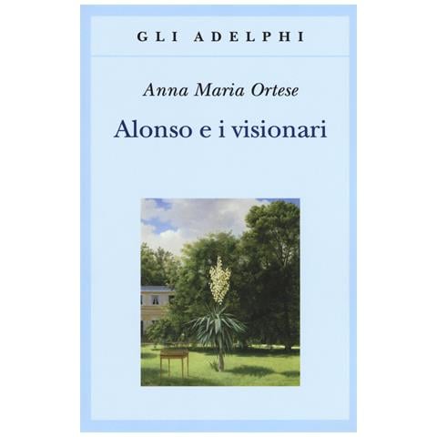 Anna Maria Ortese - Alonso e i visionari - Foto 1