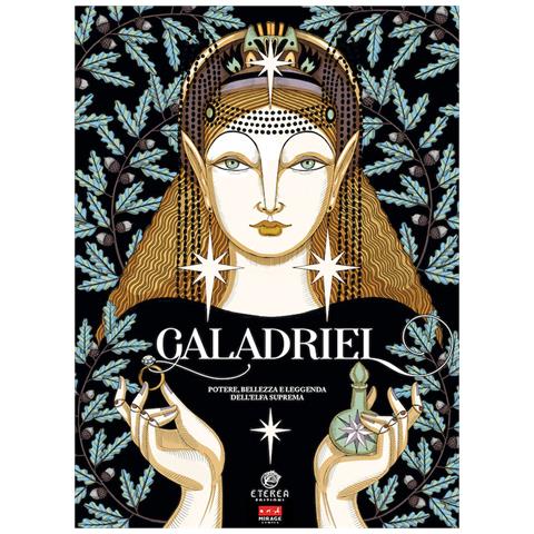 Barbara Sanguinetti - Galadriel. Potere, bellezza e leggenda dell'Elfa suprema. Regular version - Foto 1