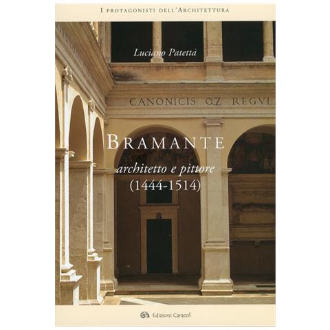 Luciano Patetta - Bramante architetto e pittore (1444-1514) - Foto 1