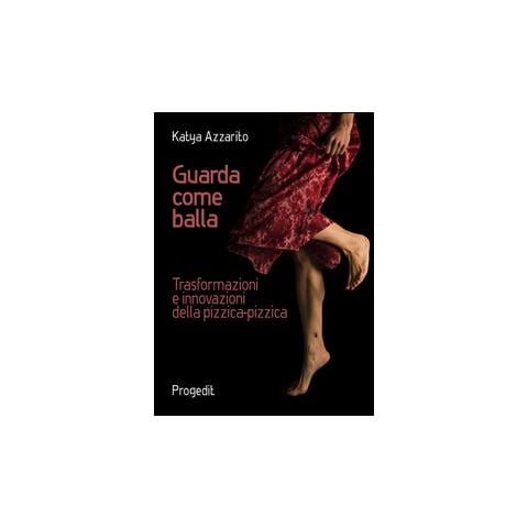 Katya Azzarito - Guarda come balla. Trasformazioni e innovazioni della pizzica-pizzica - Foto 1