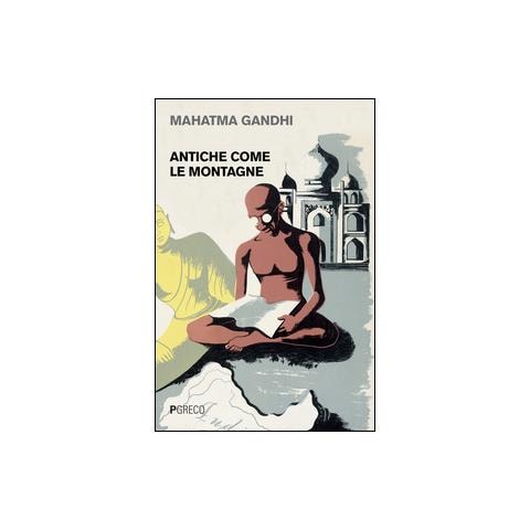 Mohandas Karamchand Gandhi - Antiche come le montagne - Foto 1
