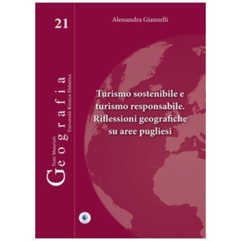 Alessandra Giannelli - Turismo Sostenibile E Turismo Responsabile. Riflessioni Geografiche Su Aree Pugliesi - Foto 1