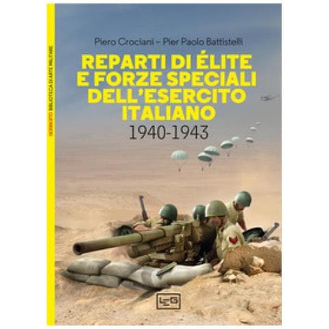 Piero Crociani - Reparti di élite e forze speciali dell'esercito italiano, 1940-1943 - Foto 1