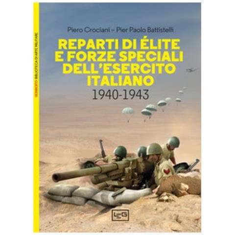 Piero Crociani - Reparti di élite e forze speciali dell'esercito italiano, 1940-1943 - Foto 2