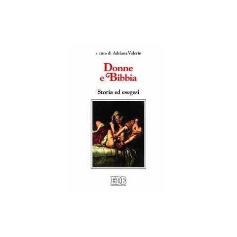A. Valerio - Donne e Bibbia. Storia ed esegesi - Foto 1