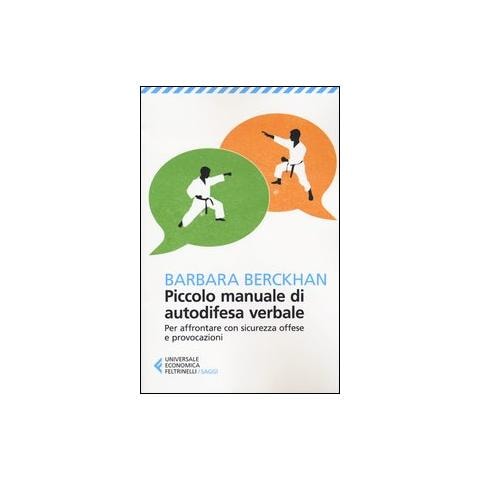 Barbara Berckhan - Piccolo manuale di autodifesa verbale. Per affrontare con sicurezza offese e provocazioni - Foto 1