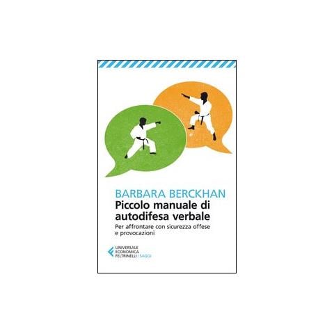 Barbara Berckhan - Piccolo manuale di autodifesa verbale. Per affrontare con sicurezza offese e provocazioni - Foto 2