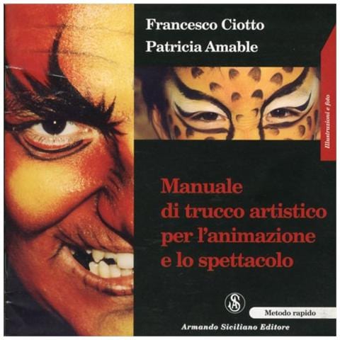 Francesco Ciotto - Manuale di trucco artistico per l'animazione e lo spettacolo - Foto 1