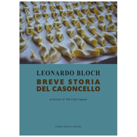 Leonardo Bloch - Breve Storia Del Casoncello - Foto 1