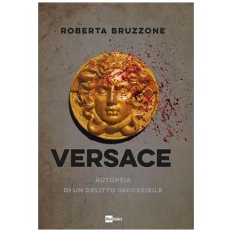 Roberta Bruzzone - Versace. Autopsia Di Un Delitto Impossibile - Foto 1
