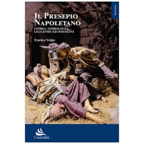 Enrico Volpe - Il Presepio Napoletano. Storia, Simbologia, Leggende Ed Immagini - Foto 1