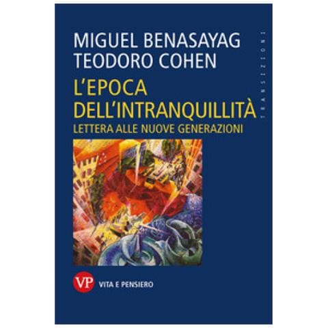 Miguel Benasayag - L'epoca dell'intranquillità. Lettera alle nuove generazioni - Foto 1