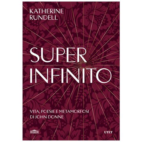 Katherine Rundell - Super-infinito. Vita, poesie e metamorfosi di John Donne - Foto 1