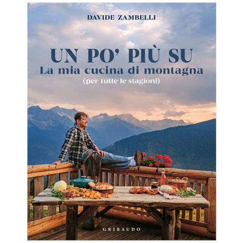 Un Po Piu Su. La Mia Cucina Di Montagna (per Tutte Le Stagioni) - Foto 1