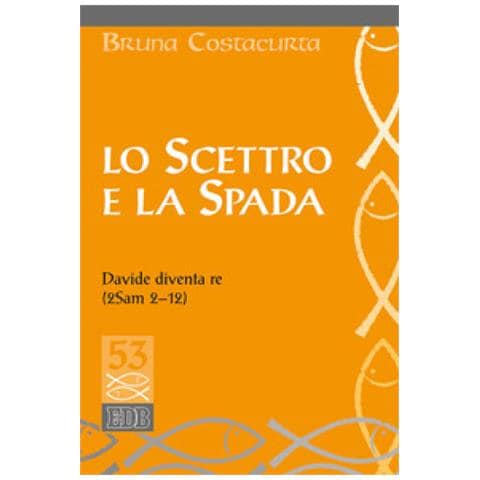 Bruna Costacurta - Lo scettro e la spada. Davide diventa re (2Sam 2-12) - Foto 2