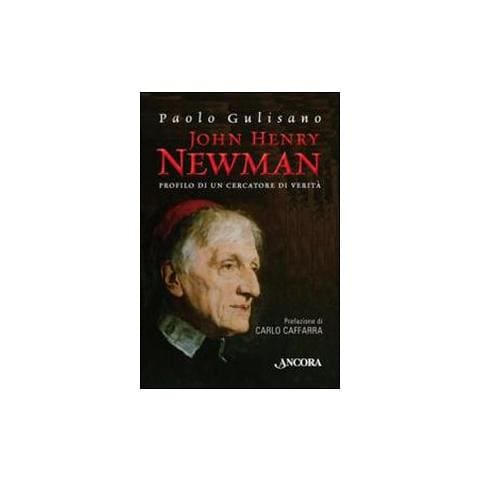 Paolo Gulisano - John Henry Newman. Profilo di un cercatore di verità - Foto 1
