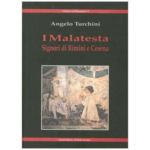 Angelo Turchini - I Malatesta. Signori di Rimini e Cesena - Foto 2