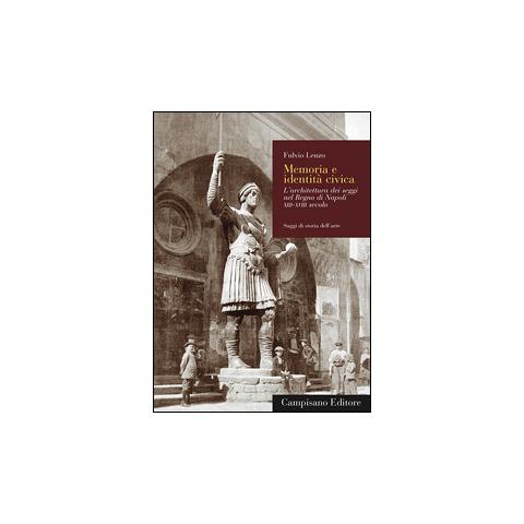 Fulvio Lenzo - Memoria e identità civica. L'architettura dei seggi nel Regno di Napoli XIII-XVIII secolo - Foto 2