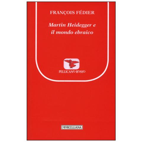 François Fédier - Martin Heidegger e il mondo ebraico - Foto 1