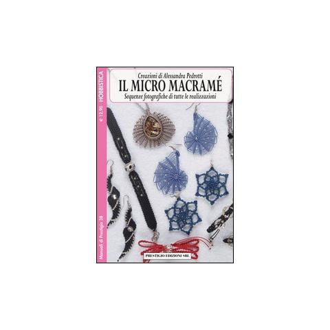 Alessandra Pedrotti - Il micro macramè. Sequenze fotografiche di tutte le realizzazioni. Vol. 4 - Foto 2