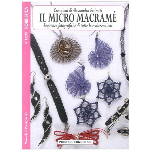 Alessandra Pedrotti - Il micro macramè. Sequenze fotografiche di tutte le realizzazioni. Vol. 4 - Foto 1