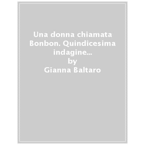 Gianna Baltaro - Una Donna Chiamata Bonbon. Le Indagini Del Commissario Martini - Foto 1