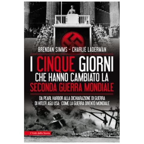 Charlie Laderman - I cinque giorni che hanno cambiato la Seconda guerra mondiale. Da Pearl Harbor alla dichiarazione di guerra di Hitler agli USA: come la guerra diventò mondiale - Foto 1