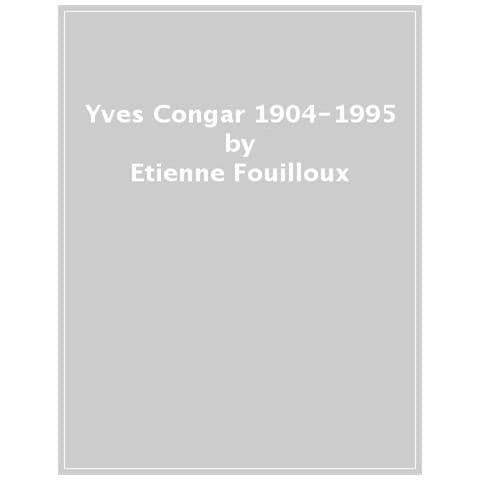 Ètienne Fouilloux - Yves Congar 1904-1995. Una vita - Foto 1