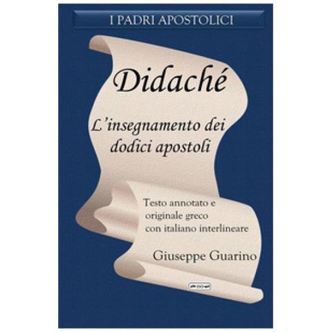 Giuseppe Guarino - Didaché. L'insegnamento Dei Dodici Apostoli - Foto 1