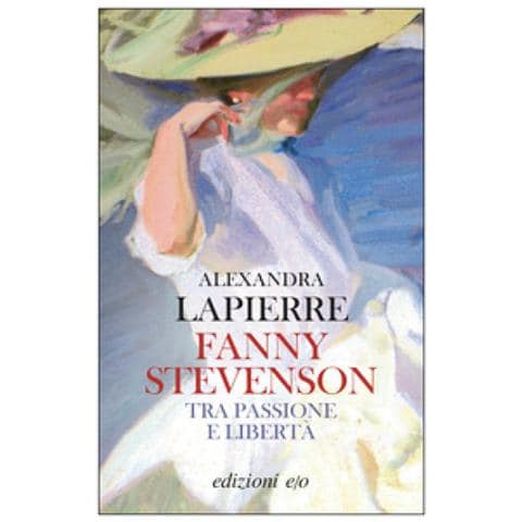 Alexandra Lapierre - Fanny Stevenson. Tra Passione E Libertà - Foto 1