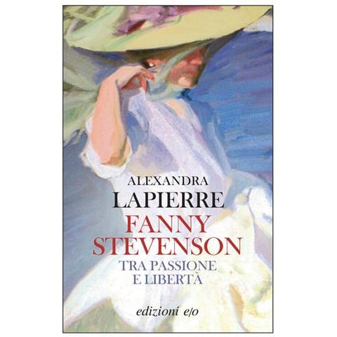 Alexandra Lapierre - Fanny Stevenson. Tra Passione E Libertà - Foto 2