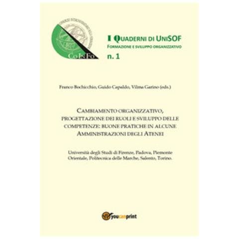 Franco Bochicchio - Cambiamento organizzativo, progettazione dei ruoli e sviluppo delle competenze: buone pratiche in alcune amministrazioni degli Atenei. Vol. 1 - Foto 1