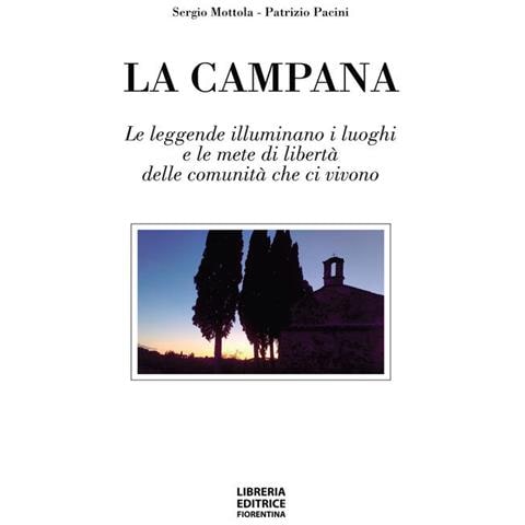 Sergio Mottola - La campana. Le leggende illuminano i luoghi e le mete di libertà delle comunità che le animano - Foto 1