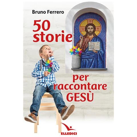 Bruno Ferrero - 50 storie per raccontare Gesù - Foto 1
