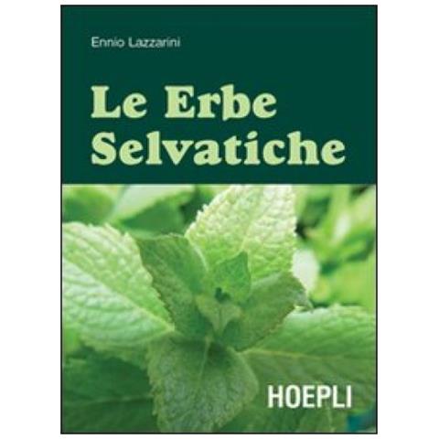 Ennio Lazzarini - Le erbe selvatiche. Ediz. illustrata - Foto 2
