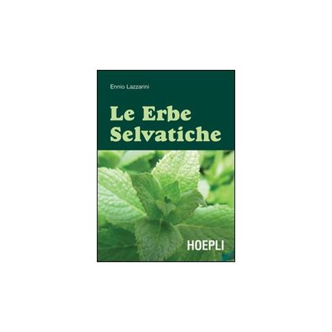 Ennio Lazzarini - Le erbe selvatiche. Ediz. illustrata - Foto 1