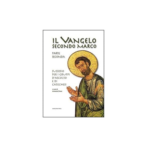 A. Chiosi - Il Vangelo secondo Marco. Parte seconda. Sussidio per i gruppi d'ascolto e di catechesi - Foto 1