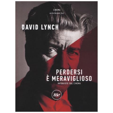 David Lynch - Perdersi È Meraviglioso. Interviste Sul Cinema - Foto 2