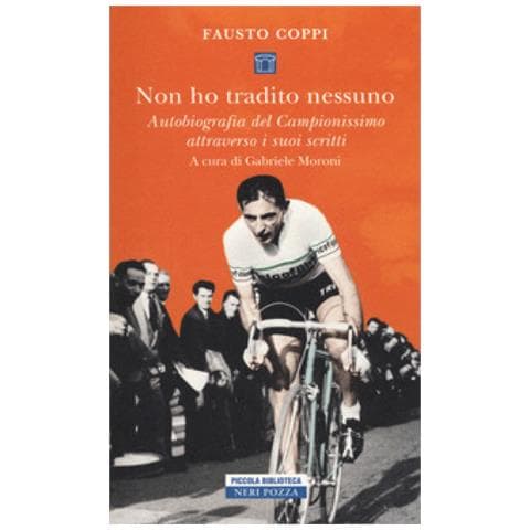 Fausto Coppi - Non Ho Tradito Nessuno. Autobiografia Del Campionissimo Attraverso I Suoi Scritti - Foto 1