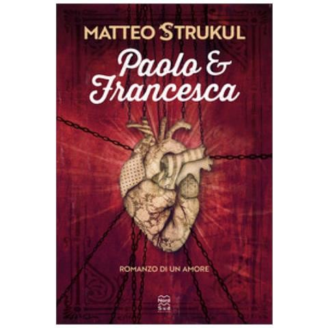 Matteo Strukul - Paolo E Francesca. Romanzo Di Un Amore - Foto 1