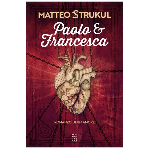 Matteo Strukul - Paolo E Francesca. Romanzo Di Un Amore - Foto 2