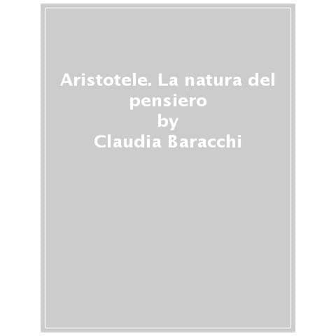 Claudia Baracchi - Aristotele. Il Pensiero E L'animale - Foto 1