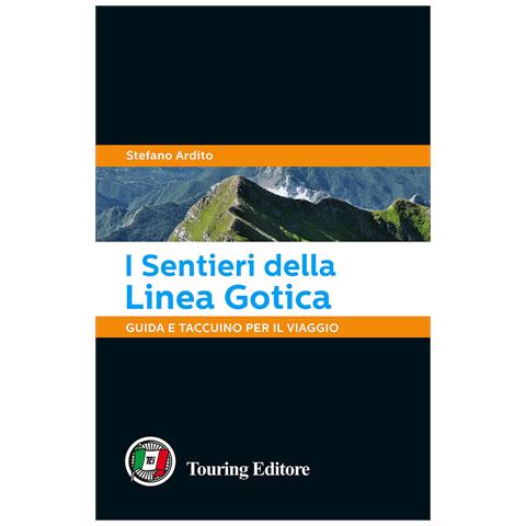 Stefano Ardito - I sentieri della Linea Gotica. Guida e taccuino per il viaggio - Foto 1