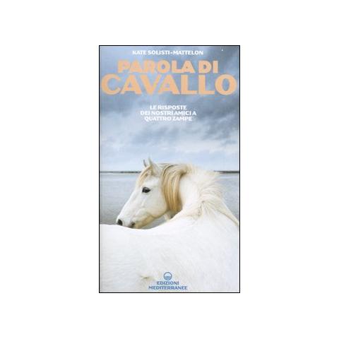 Kate Solisti-Mattelon - Parola di cavallo. Le risposte dei nostri amici a quattro zampe - Foto 2